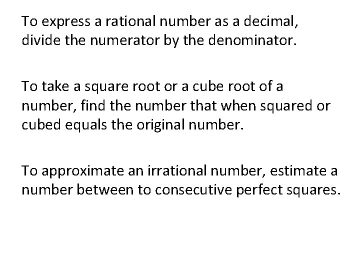 To express a rational number as a decimal, divide the numerator by the denominator.
