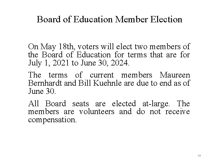 Board of Education Member Election On May 18 th, voters will elect two members