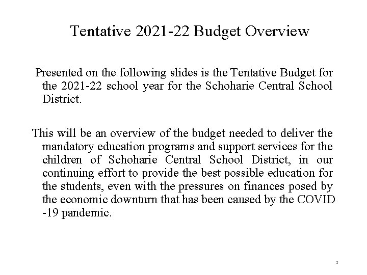 Tentative 2021 -22 Budget Overview Presented on the following slides is the Tentative Budget