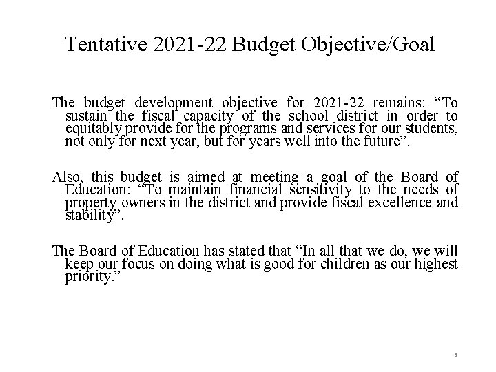 Tentative 2021 -22 Budget Objective/Goal The budget development objective for 2021 -22 remains: “To