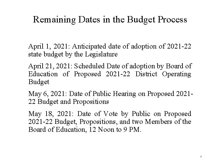Remaining Dates in the Budget Process April 1, 2021: Anticipated date of adoption of