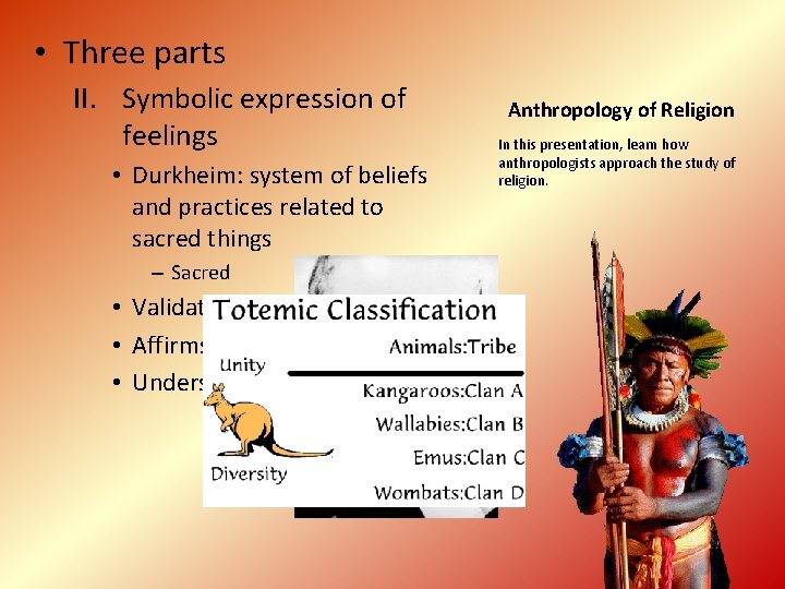  • Three parts II. Symbolic expression of feelings • Durkheim: system of beliefs