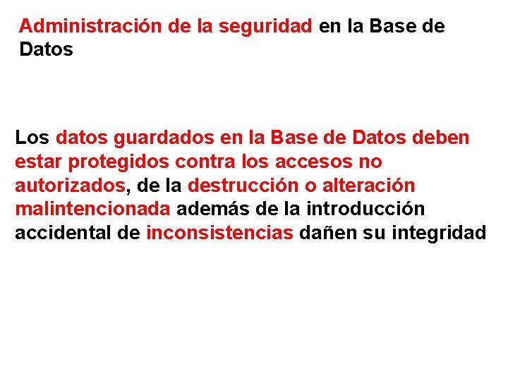 Administración de la seguridad en la Base de Datos Los datos guardados en la