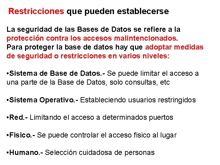 Restricciones que pueden establecerse La seguridad de las Bases de Datos se refiere a