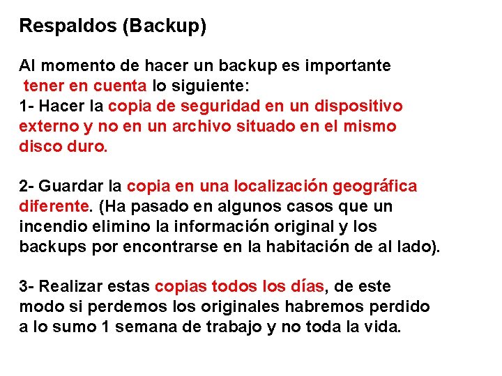 Respaldos (Backup) Al momento de hacer un backup es importante tener en cuenta lo