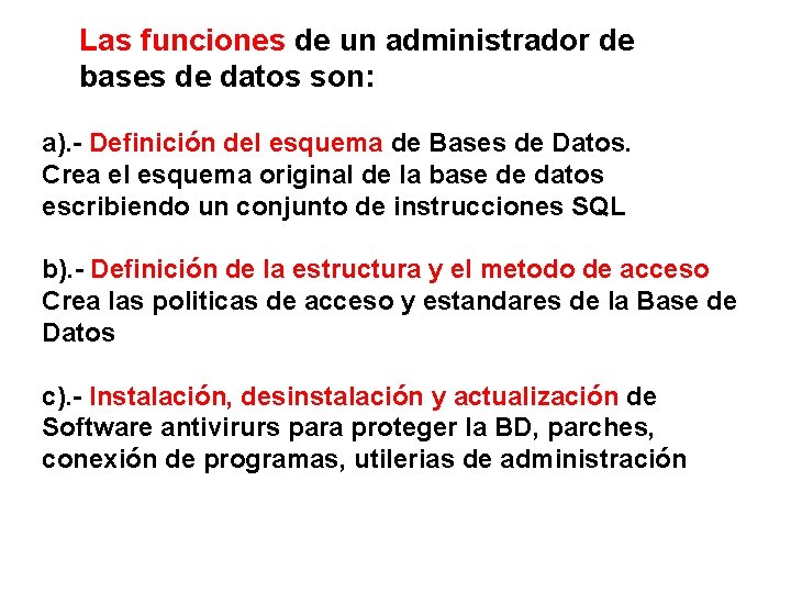 Las funciones de un administrador de bases de datos son: a). - Definición del