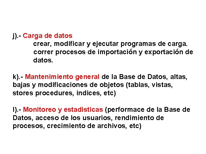 j). - Carga de datos crear, modificar y ejecutar programas de carga. correr procesos