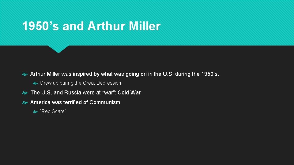 1950’s and Arthur Miller was inspired by what was going on in the U.