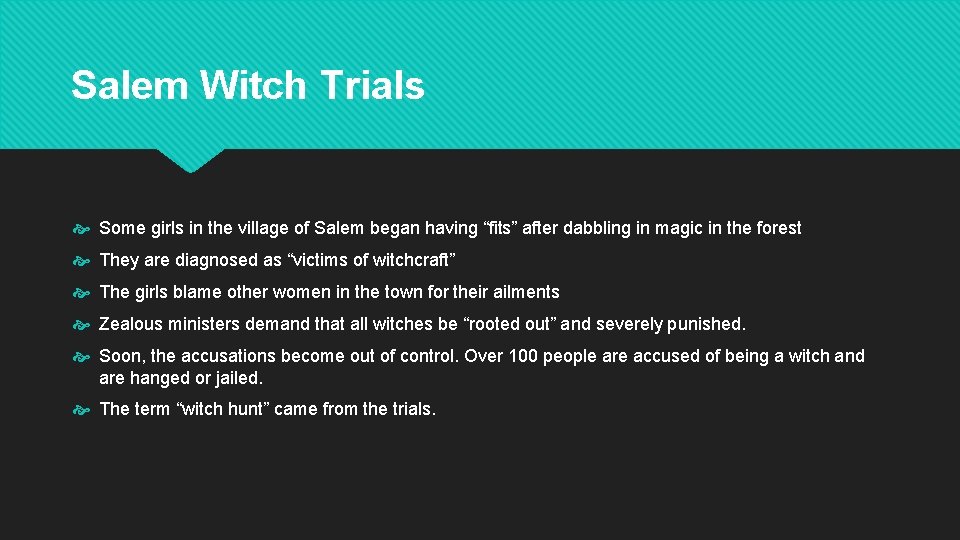 Salem Witch Trials Some girls in the village of Salem began having “fits” after