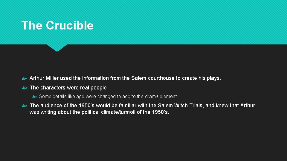 The Crucible Arthur Miller used the information from the Salem courthouse to create his
