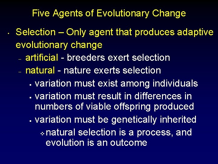 Five Agents of Evolutionary Change • Selection – Only agent that produces adaptive evolutionary