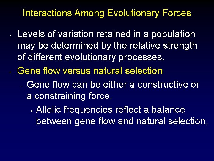 Interactions Among Evolutionary Forces • • Levels of variation retained in a population may