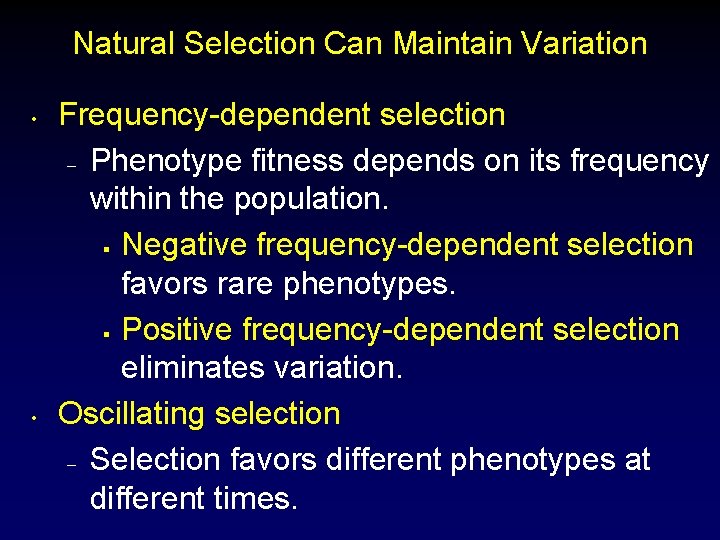 Natural Selection Can Maintain Variation • • Frequency-dependent selection – Phenotype fitness depends on