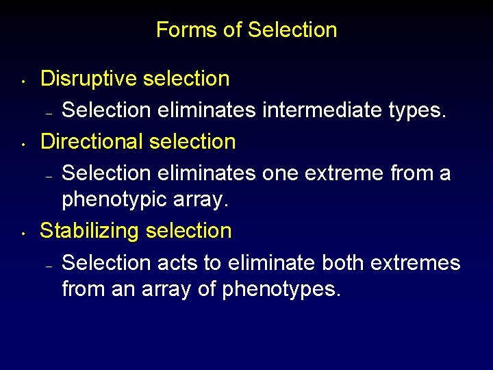 Forms of Selection • • • Disruptive selection – Selection eliminates intermediate types. Directional