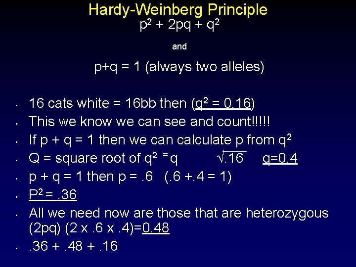 Hardy-Weinberg Principle p 2 + 2 pq + q 2 and p+q = 1