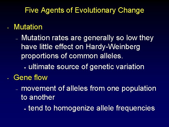 Five Agents of Evolutionary Change • • Mutation – Mutation rates are generally so