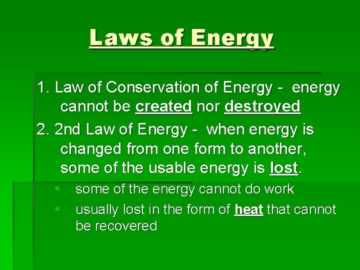 Laws of Energy 1. Law of Conservation of Energy - energy cannot be created