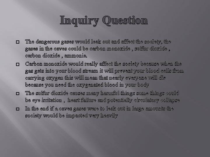 Inquiry Question � � The dangerous gases would leak out and affect the society,