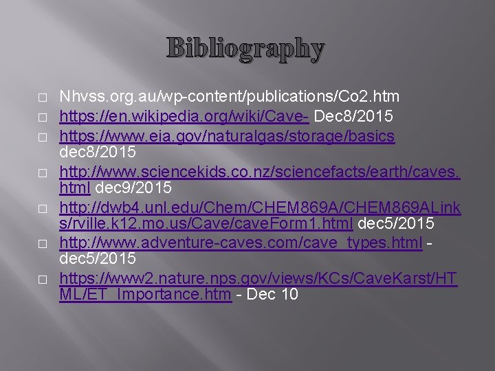 Bibliography � � � � Nhvss. org. au/wp-content/publications/Co 2. htm https: //en. wikipedia. org/wiki/Cave-