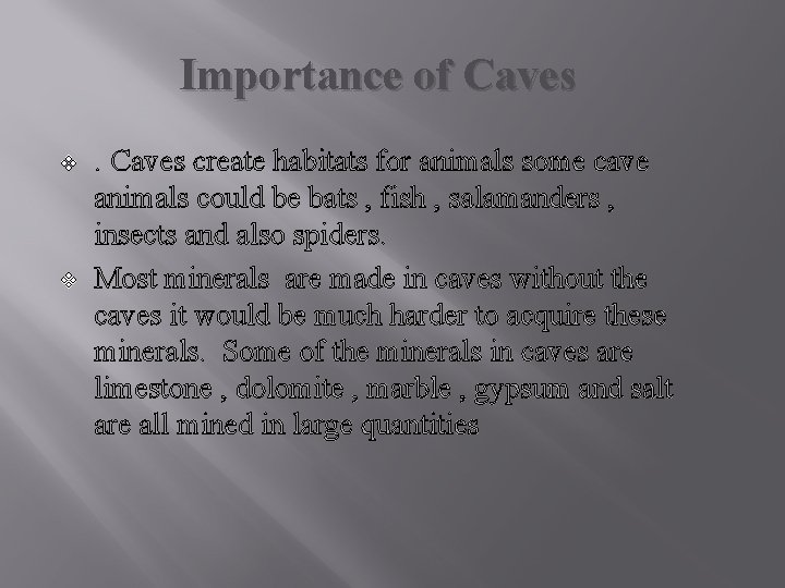 Importance of Caves v v . Caves create habitats for animals some cave animals