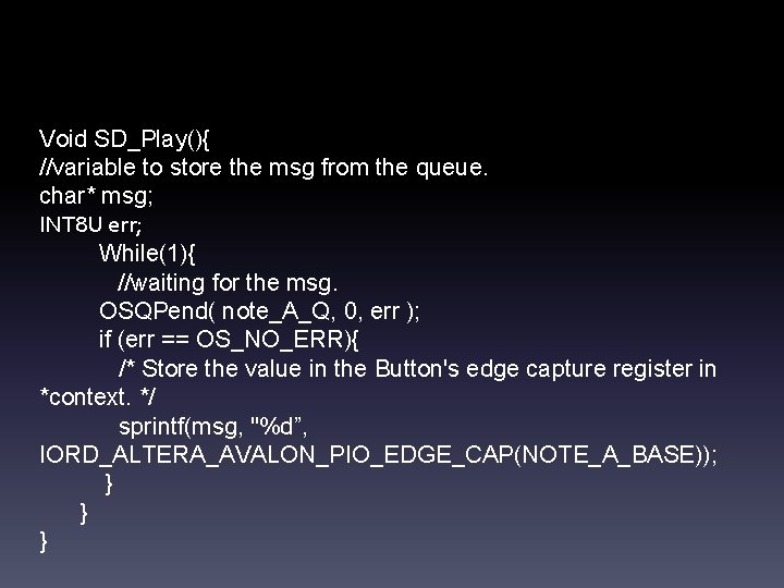 Void SD_Play(){ //variable to store the msg from the queue. char* msg; INT 8