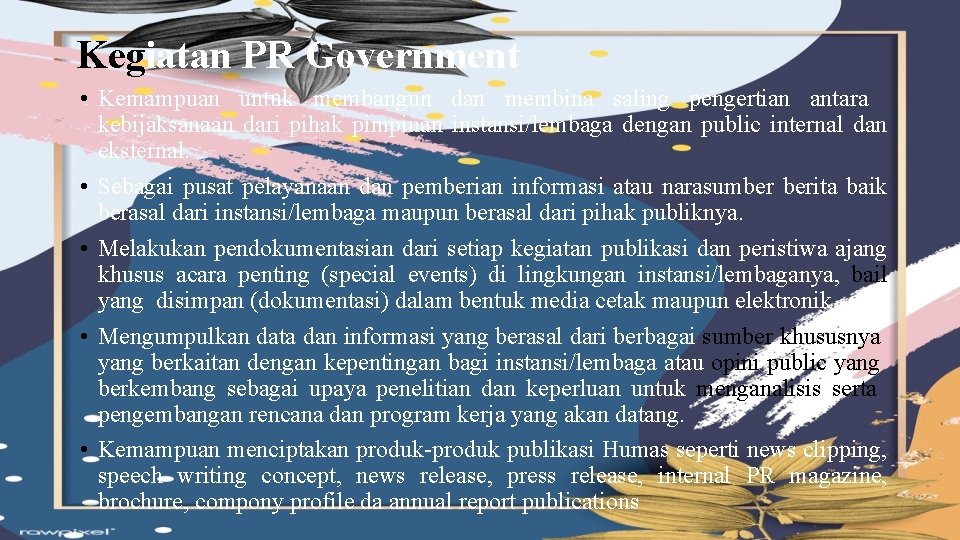 Kegiatan PR Government • Kemampuan untuk membangun dan membina saling pengertian antara kebijaksanaan dari