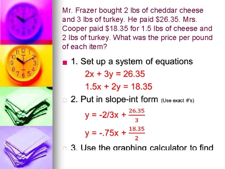 Mr. Frazer bought 2 lbs of cheddar cheese and 3 lbs of turkey. He