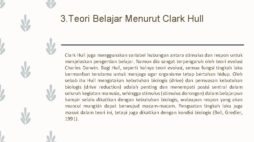 3. Teori Belajar Menurut Clark Hull juga menggunakan variabel hubungan antara stimulus dan respon