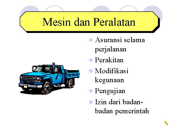 Mesin dan Peralatan l Asuransi selama perjalanan l Perakitan l Modifikasi kegunaan l Pengujian