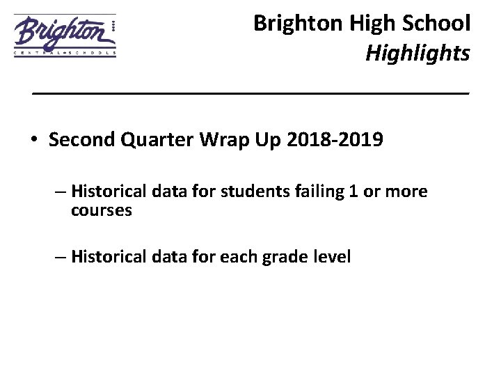 Brighton High School Highlights __________________ • Second Quarter Wrap Up 2018 -2019 – Historical
