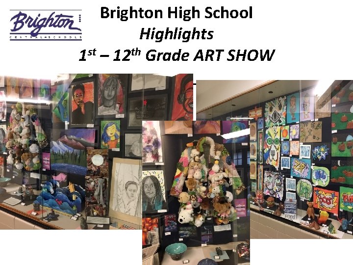 Brighton High School Highlights 1 st – 12 th Grade ART SHOW __________________ 