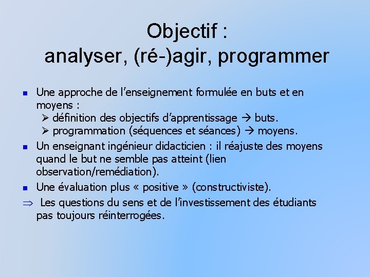 Objectif : analyser, (ré-)agir, programmer Une approche de l’enseignement formulée en buts et en