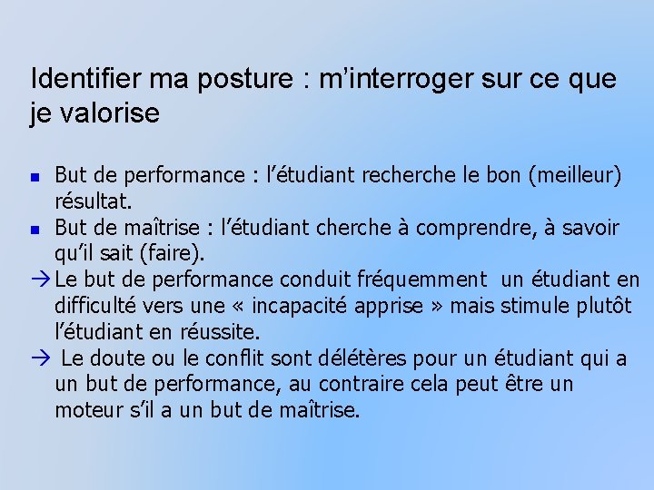 Identifier ma posture : m’interroger sur ce que je valorise But de performance :
