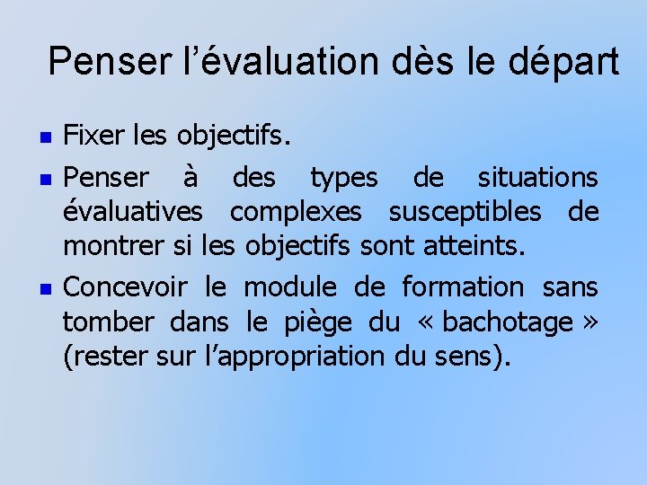 Penser l’évaluation dès le départ n n n Fixer les objectifs. Penser à des