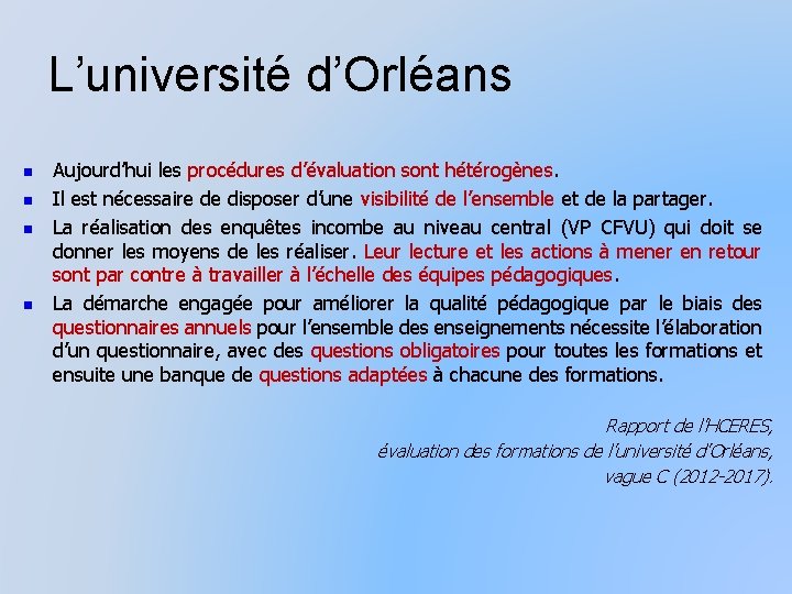 L’université d’Orléans n n Aujourd’hui les procédures d’évaluation sont hétérogènes. Il est nécessaire de