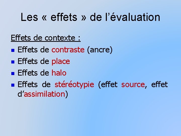Les « effets » de l’évaluation Effets de contexte : n Effets de contraste