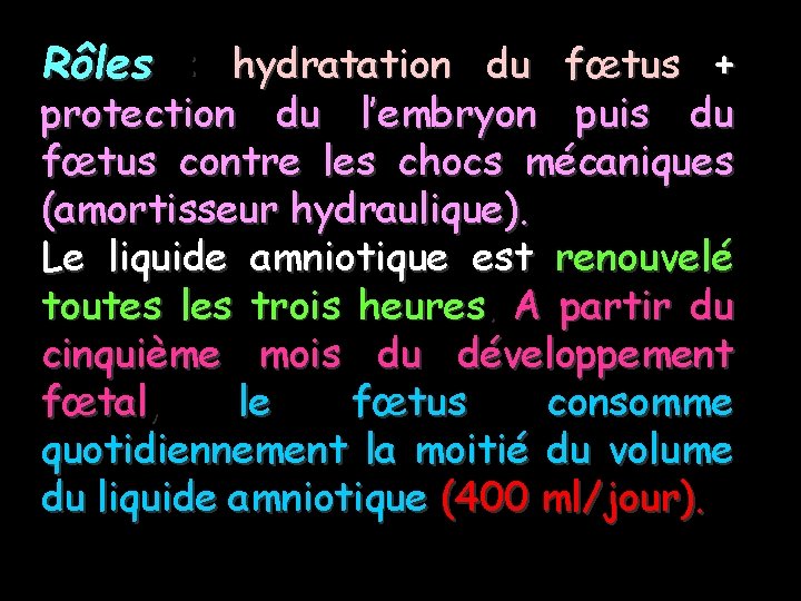 Rôles : hydratation du fœtus + protection du l’embryon puis du fœtus contre les