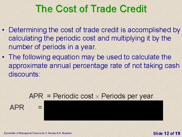 The Cost of Trade Credit • Determining the cost of trade credit is accomplished