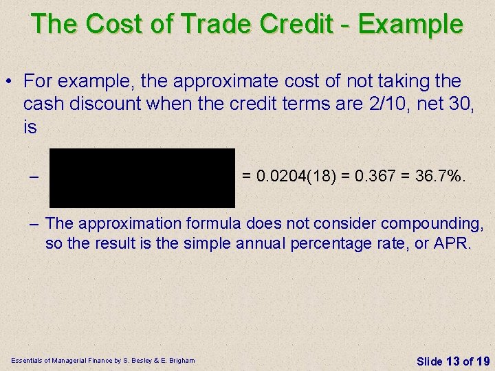 The Cost of Trade Credit Example • For example, the approximate cost of not