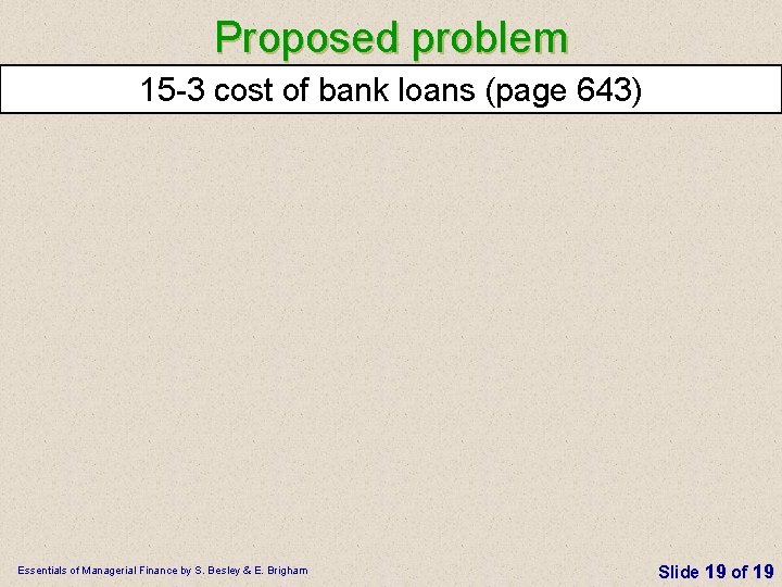 Proposed problem 15 3 cost of bank loans (page 643) Essentials of Managerial Finance