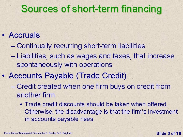 Sources of short term financing • Accruals – Continually recurring short term liabilities –