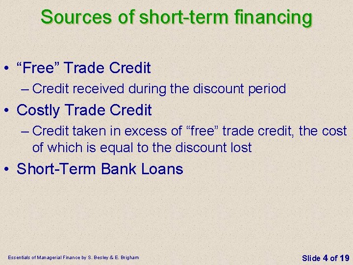 Sources of short term financing • “Free” Trade Credit – Credit received during the
