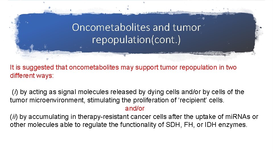 Oncometabolites and tumor repopulation(cont. ) It is suggested that oncometabolites may support tumor repopulation