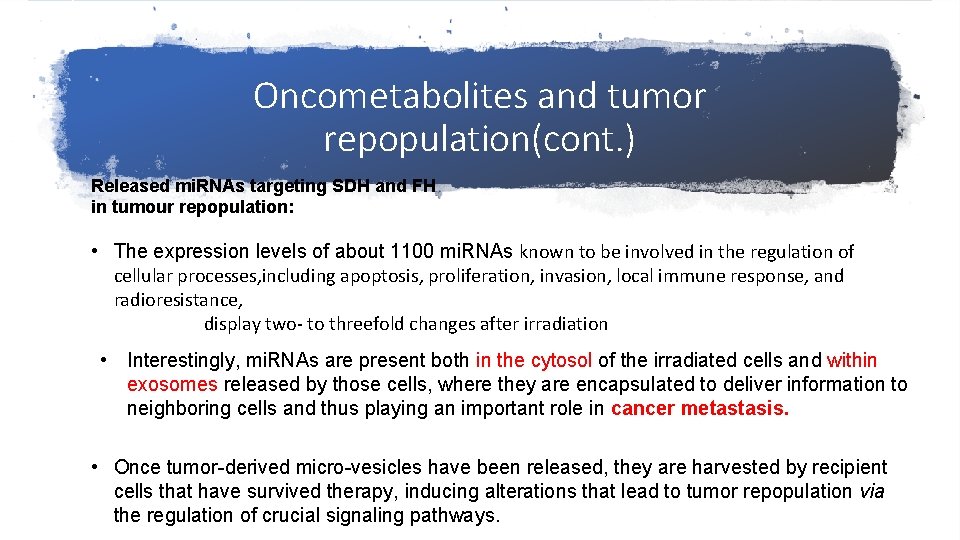 Oncometabolites and tumor repopulation(cont. ) Released mi. RNAs targeting SDH and FH in tumour