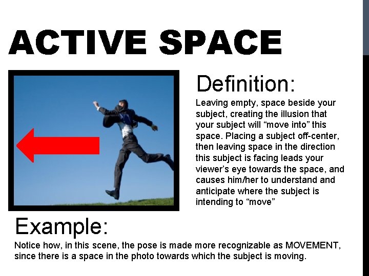 ACTIVE SPACE Definition: Leaving empty, space beside your subject, creating the illusion that your