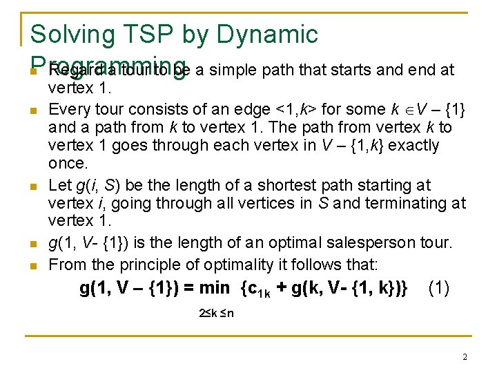 Solving TSP by Dynamic Programming n Regard a tour to be a simple path