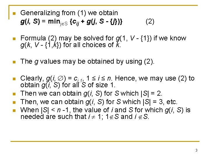 n Generalizing from (1) we obtain g(i, S) = minj S {cij + g(j,