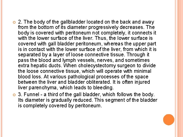  2. The body of the gallbladder located on the back and away from