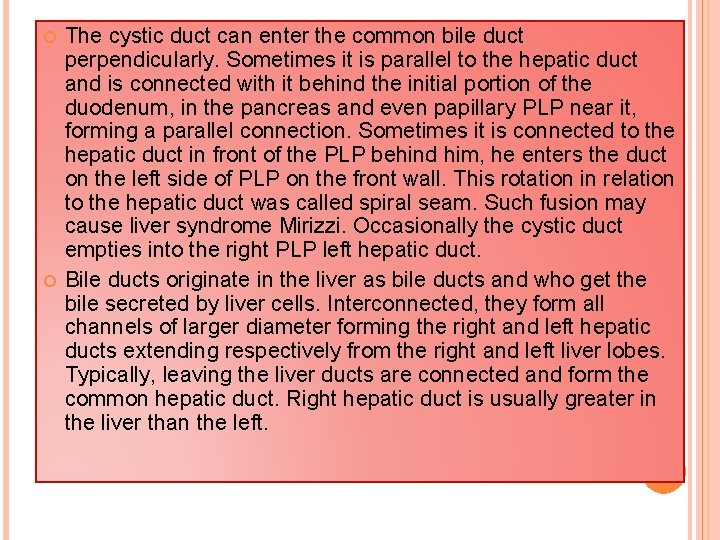  The cystic duct can enter the common bile duct perpendicularly. Sometimes it is