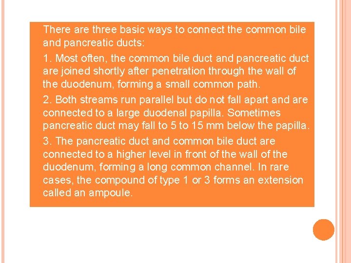  There are three basic ways to connect the common bile and pancreatic ducts: